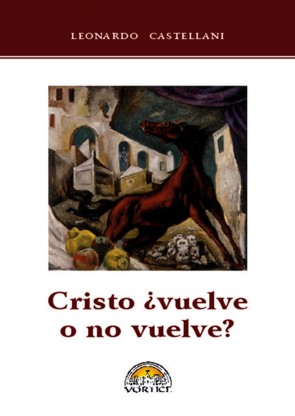 Cristo ¿vuelve o no vuelve?