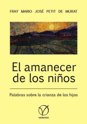 El amanecer de los niños. Palabras sobre la crianza de los hijos