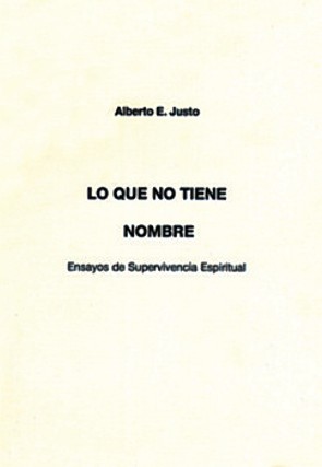 Lo que no tiene nombre. Ensayos de Supervivencia Espiritual