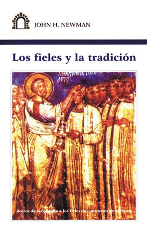 Los fieles y la tradición. Acerca de la consulta a los fieles en cuestiones de doctrina