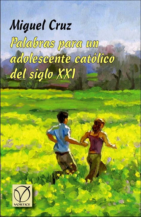 Palabras para un adolescente católico del siglo XXI