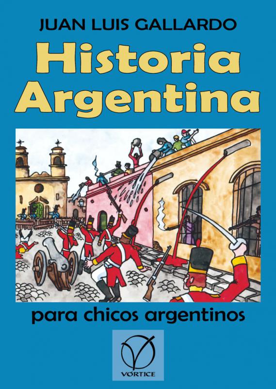 Historia Argentina para chicos argentinos