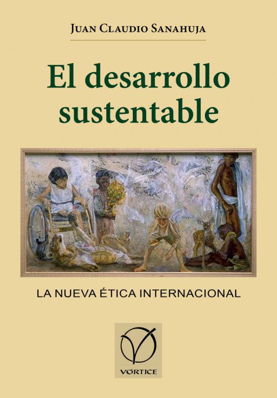 El desarrollo sustentable. La nueva ética internacional
