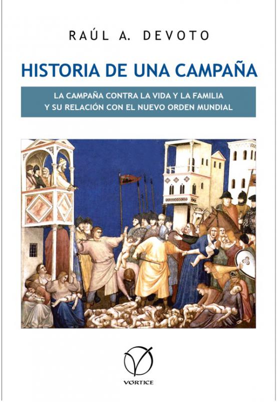 Historia de una campaña. La campaña contra la vida y la familia y su relación con el Nuevo Orden Mundial