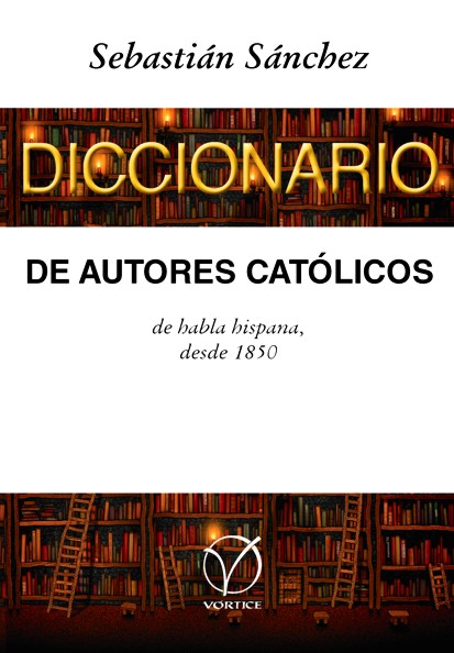 Diccionario de autores católicos de habla hispana, desde 1850