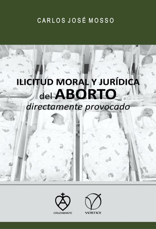 Ilicitud moral y jurídica del aborto directamente provocado