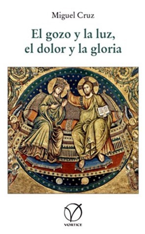 El gozo y la luz, el dolor y la gloria