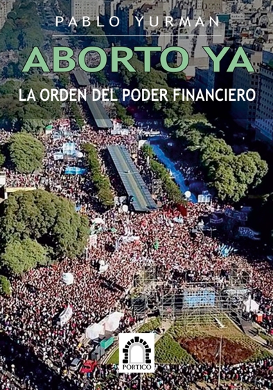 Aborto ya: la orden del poder financiero